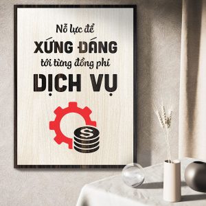 Tranh Truyền Cảm Hứng TBIG087 Nỗ lực để xứng đáng tới từng đồng phí dịch vụ